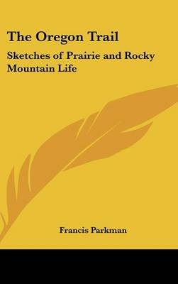 The Oregon Trail - Francis Parkman