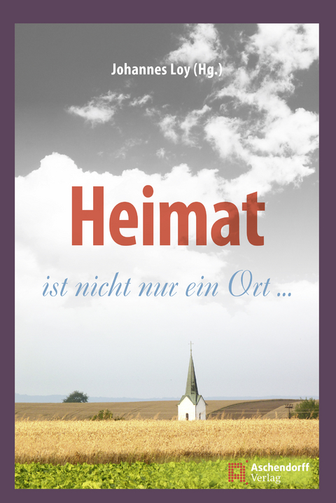 Heimat ist nicht nur ein Ort - Johannes Loy