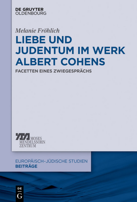 Liebe und Judentum im Werk Albert Cohens - Melanie Fr&ouml;hlich