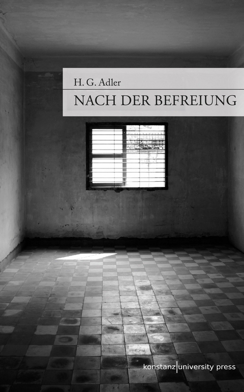 Nach der Befreiung -  H.G. Adler