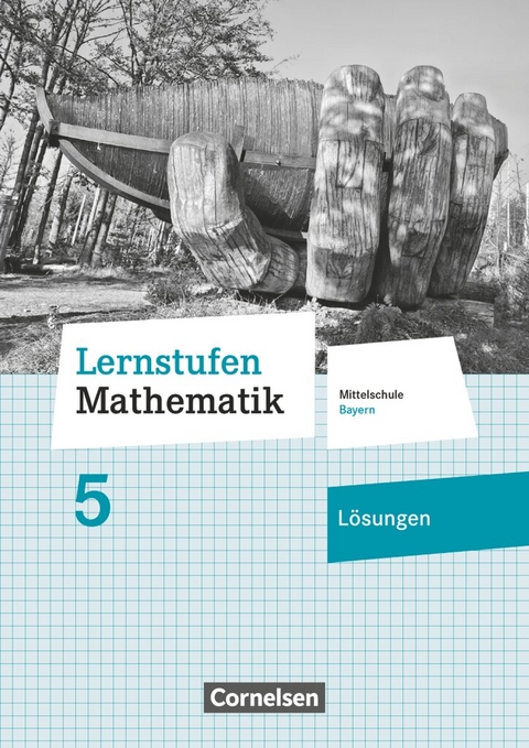 Lernstufen Mathematik - Mittelschule Bayern 2017 - 5. Jahrgangsstufe - Axel Siebert
