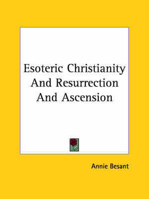 Esoteric Christianity And Resurrection And Ascension