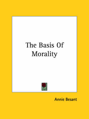 The Basis Of Morality - Annie Wood Besant