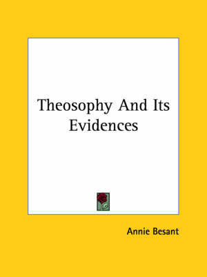 Theosophy And Its Evidences - Annie Wood Besant