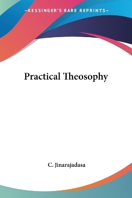 Practical Theosophy - C Jinarajadasa