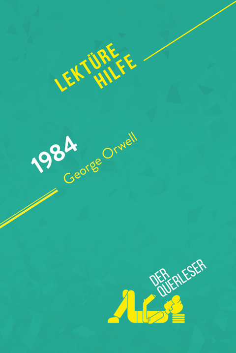 1984 von George Orwell (Lektürehilfe) - Hadrien Seret, Lucile Lhoste