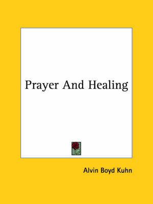 Prayer And Healing - Alvin Boyd Kuhn