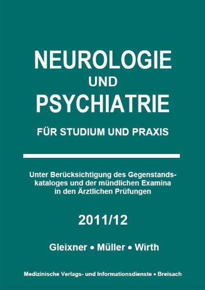 Neurologie und Psychiatrie 2011/2012 - Christiane Gleixner, Markus M&uuml;ller, Steffen B Wirth