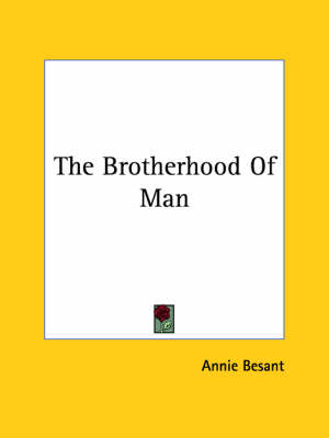 The Brotherhood Of Man - Annie Wood Besant