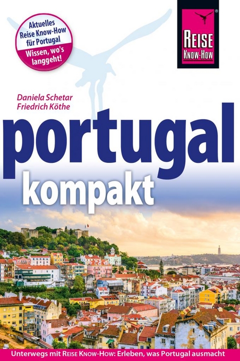 Reise Know-How Reisef&uuml;hrer Portugal kompakt - Friedrich K&ouml;the, Daniela Schetar