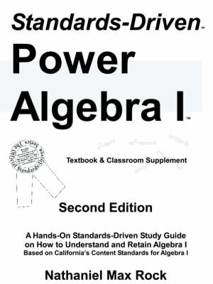 Standards-Driven Power Algebra I (Textbook & Classroom Supplement)