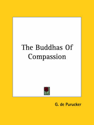 The Buddhas Of Compassion - G De Purucker