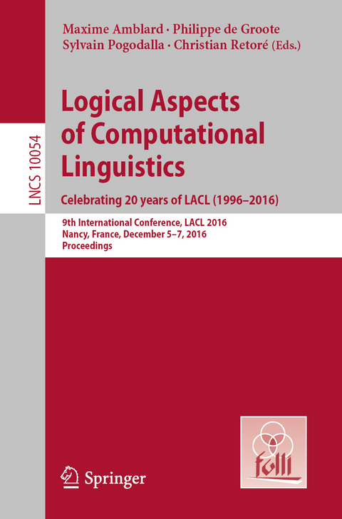 Logical Aspects of Computational Linguistics. Celebrating 20 Years of LACL (1996&ndash;2016) - 