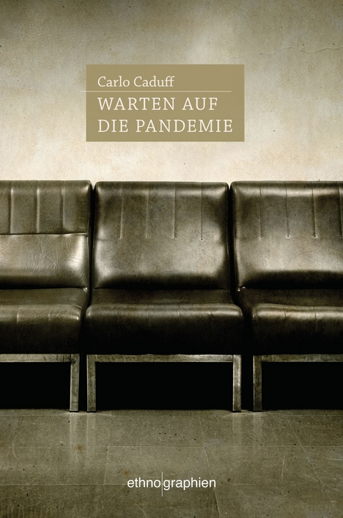 Warten auf die Pandemie -  Carlo Caduff