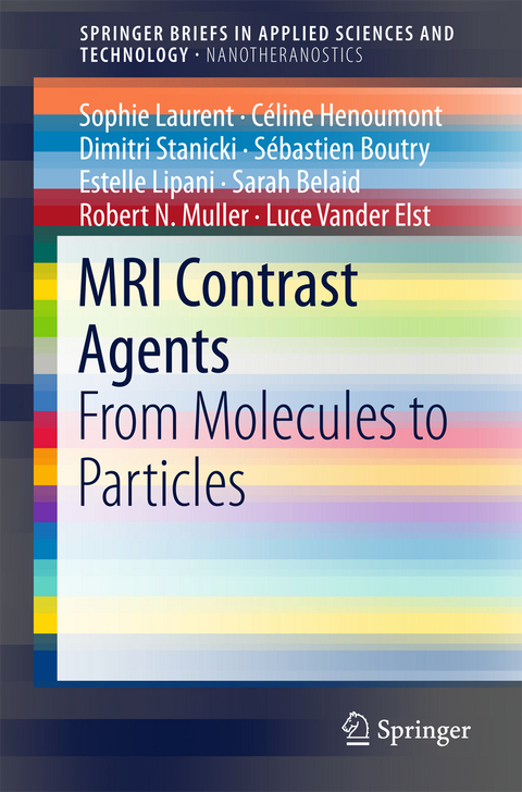 MRI Contrast Agents - Sophie Laurent, C&eacute;line Henoumont, Dimitri Stanicki, S&eacute;bastien Boutry, Estelle Lipani