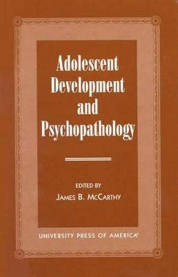 Adolescent Development and Psychopathology - James B. McCarthy