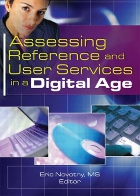 Assessing Reference and User Services in a Digital Age - Eric Novotny