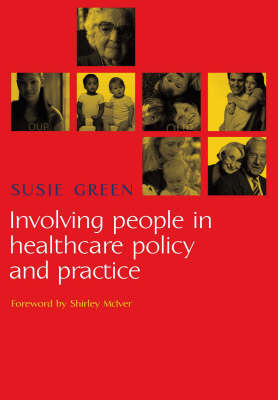 Involving People in Healthcare Policy and Practice - Susie Green