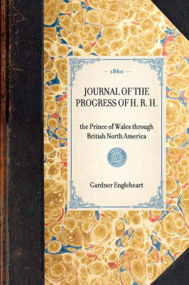 Journal of the Progress of H. R. H. - Gardner D Engleheart