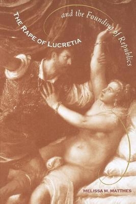 The Rape of Lucretia and the Founding of Republics
