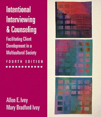 Intentional Interviewing and Counseling - Allen E. Ivey, Mary Ivey