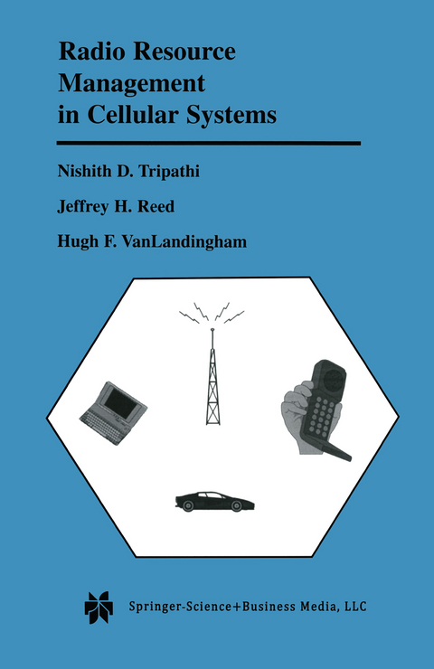 Radio Resource Management in Cellular Systems - Nishith D. Tripathi, Jeffrey H. Reed, Hugh F. Vanlandingham