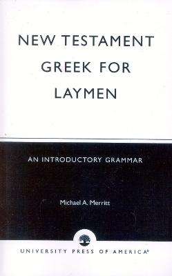 New Testament Greek for Laymen - Michael A. Merritt