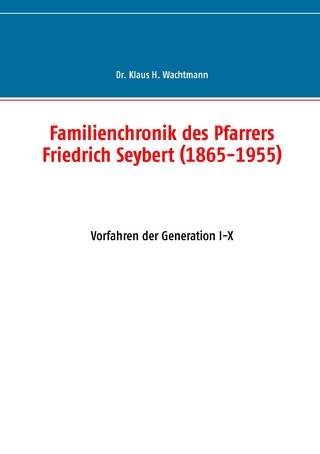 Familienchronik des Pfarrers Friedrich Seybert (1865-1955)