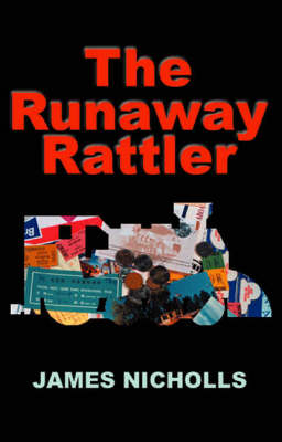 The Runaway Rattler: the Story of a Lone Adventurer Travelling the World by Train