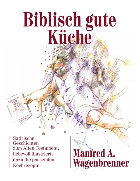 Biblisch gute K&uuml;che - Manfred A. Wagenbrenner