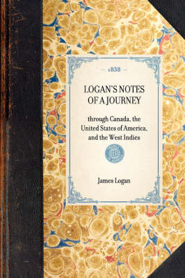 Logan's Notes of a Journey - James Logan