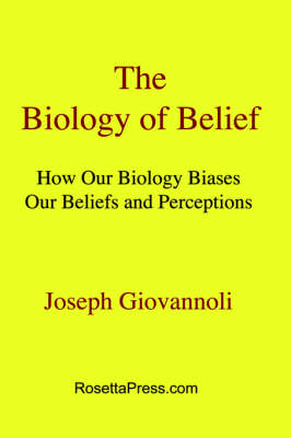 The Biology of Belief - Joseph Giovannoli