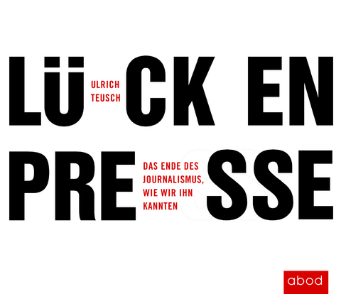 Lückenpresse - Ulrich Teusch