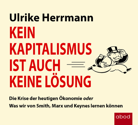 Kein Kapitalismus ist auch keine L&ouml;sung - Ulrike Herrmann