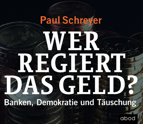 Wer regiert das Geld? - Paul Schreyer