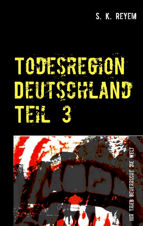 Todesregion Deutschland Teil 3 - S. K. Reyem