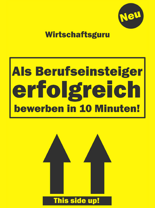Als Berufseinsteiger erfolgreich bewerben in 10 Minuten