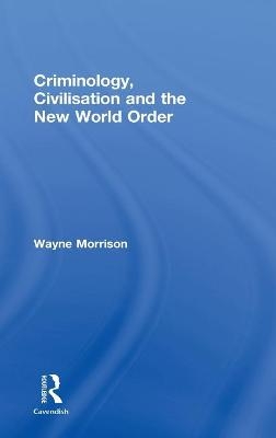 Criminology, Civilisation and the New World Order