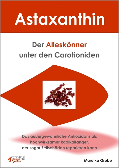 Astaxanthin - der Allesk&ouml;nner unter den Carotioniden - Mareike Grebe