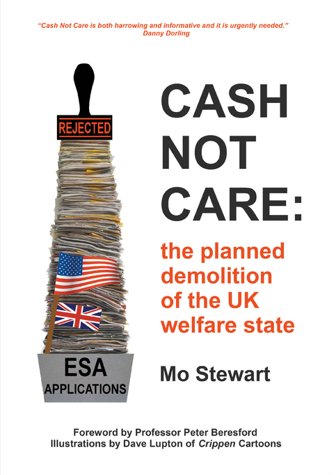 Cash Not Care: the planned demolition of the UK welfare state -  Mo Stewart