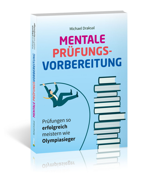 Mentale Pr&uuml;fungsvorbereitung - Michael Draksal