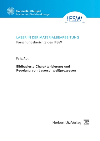 Bildbasierte Charakterisierung und Regelung von Laserschweißprozessen