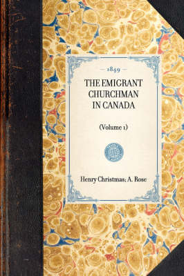 Emigrant Churchman in Canada (Volume 1)