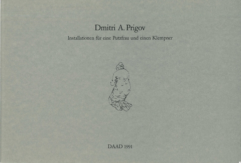 Dmitri A. Prigov: Installationen für eine Putzfrau und einen Klempner