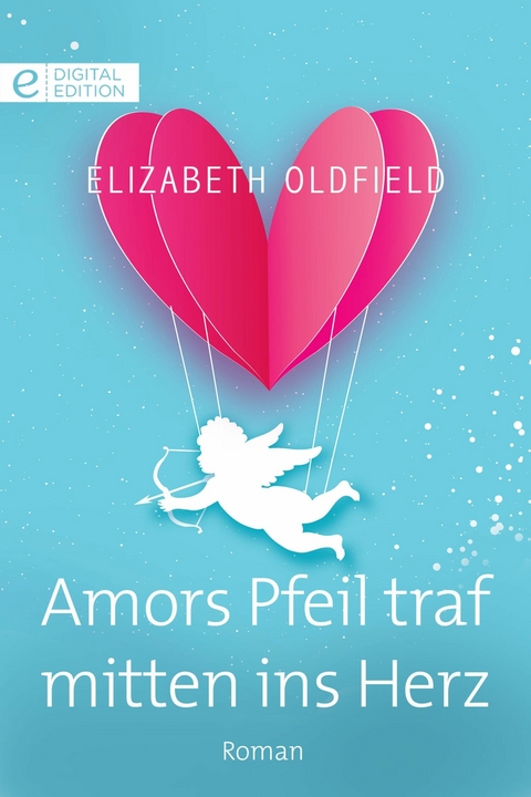 Amors Pfeil traf mitten ins Herz - Elizabeth Oldfield