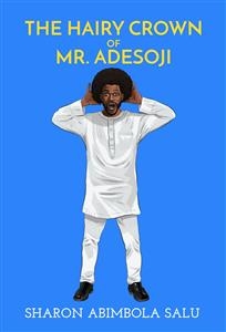 Hairy Crown of Mr. Adesoji
