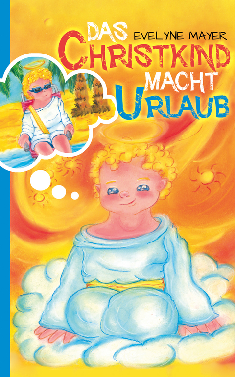 Das Christkind macht Urlaub - Evelyne Mayer