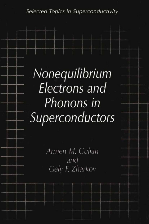 Nonequilibrium Electrons and Phonons in Superconductors - Armen M. Gulian, Gely F. Zharkov