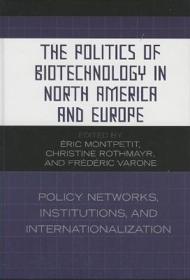 The Politics of Biotechnology in North America and Europe - 