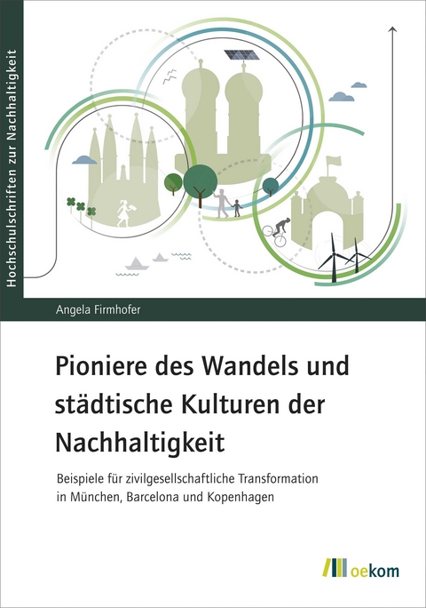 Pioniere des Wandels und st&auml;dtische Kulturen der Nachhaltigkeit - Angela Firmhofer